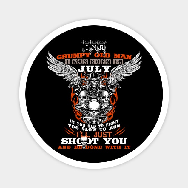 Grumpy Old Man i was born in JULY Magnet by CHNSHIRT